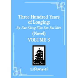 THREE HUNDRED YEARS OF LONGING: BU JIAN SHANG XIAN SAN BAI NIAN (NOVEL) VOL. 3