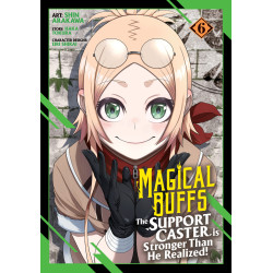 MAGICAL BUFFS: THE SUPPORT CASTER IS STRONGER THAN HE REALIZED! (MANGA) VOL. 6