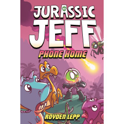 JURASSIC JEFF: PHONE HOME (JURASSIC JEFF BOOK 3)