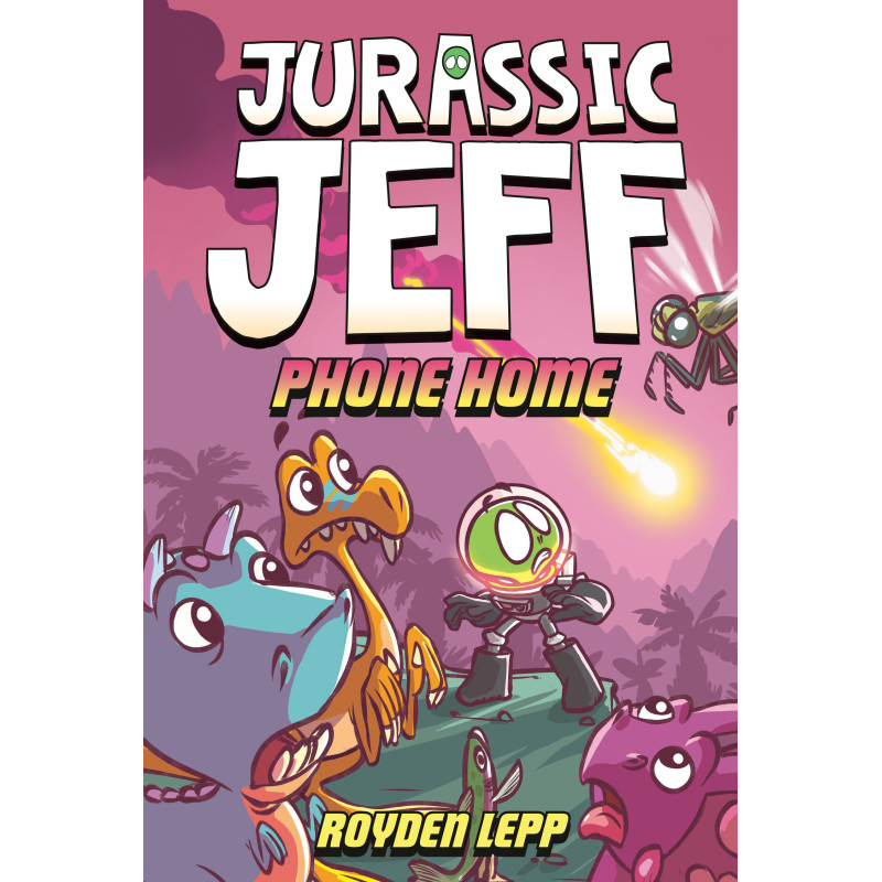 JURASSIC JEFF: PHONE HOME (JURASSIC JEFF BOOK 3)