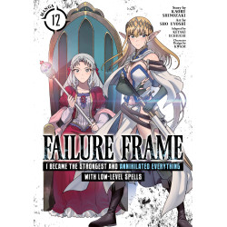 FAILURE FRAME: I BECAME THE STRONGEST AND ANNIHILATED EVERYTHING WITH LOW-LEVEL SPELLS (MANGA) VOL. 12