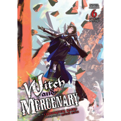 WITCH AND MERCENARY (LIGHT NOVEL) VOL. 6: PART 1