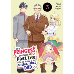 THE PRINCESS I LOVED IN MY PAST LIFE IS NOW A MIDDLE-AGED DAD VOL. 3