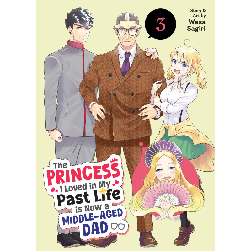 THE PRINCESS I LOVED IN MY PAST LIFE IS NOW A MIDDLE-AGED DAD VOL. 3