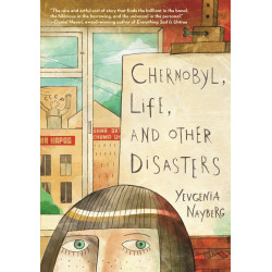 CHERNOBYL, LIFE, AND OTHER DISASTERS