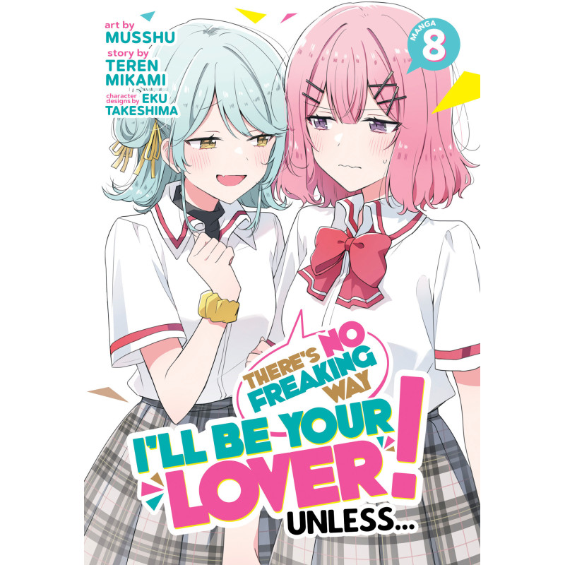 THERE'S NO FREAKING WAY I'LL BE YOUR LOVER! UNLESS... (MANGA) VOL. 8