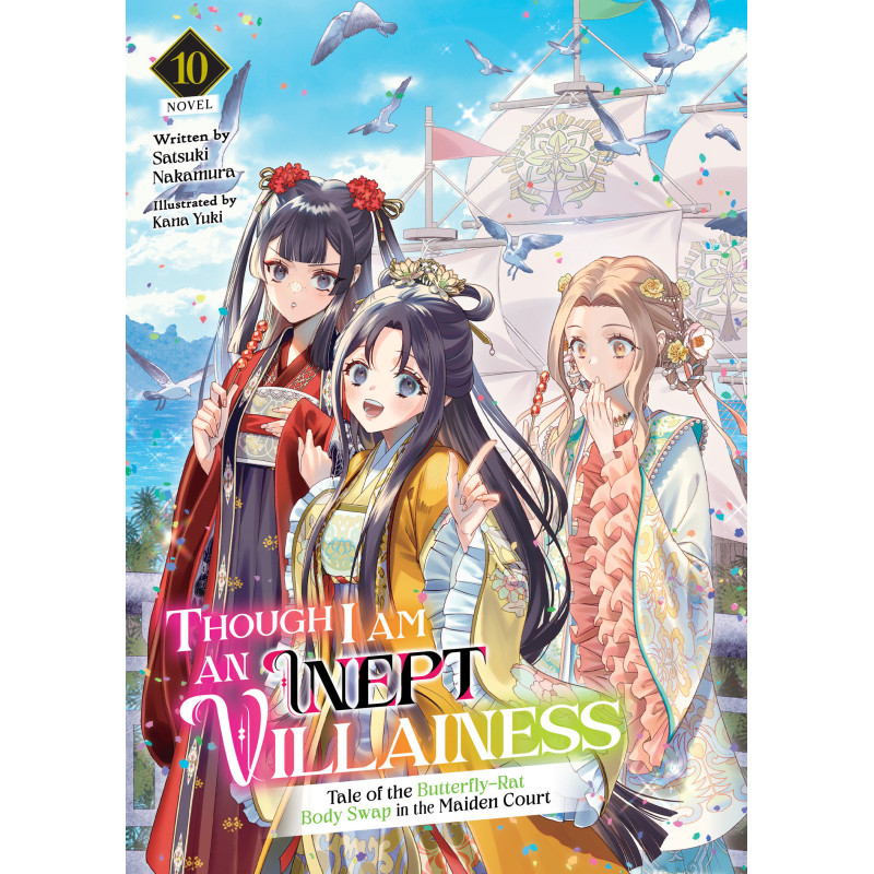 THOUGH I AM AN INEPT VILLAINESS: TALE OF THE BUTTERFLY-RAT BODY SWAP IN THE MAIDEN COURT (LIGHT NOVEL) VOL. 10