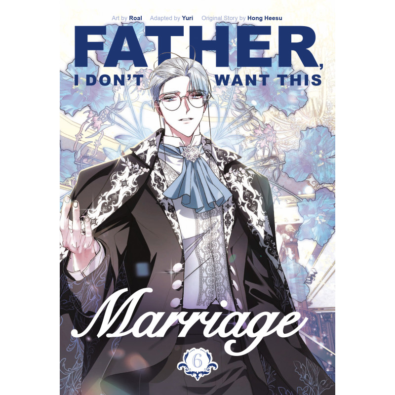 FATHER, I DON'T WANT THIS MARRIAGE, VOLUME 6