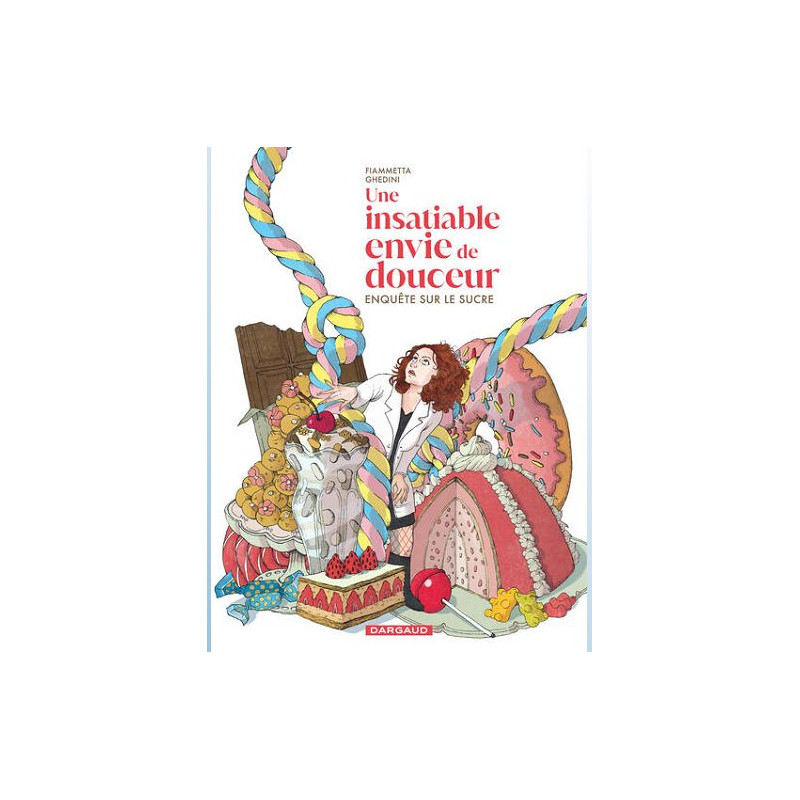 UNE INSATIABLE ENVIE DE DOUCEUR ENQUETE SUR LE SUCRE