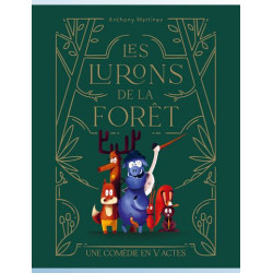LES LURONS DE LA FORET T01 LES LURONS DE LA FORET UNE COMEDIE EN V ACTES