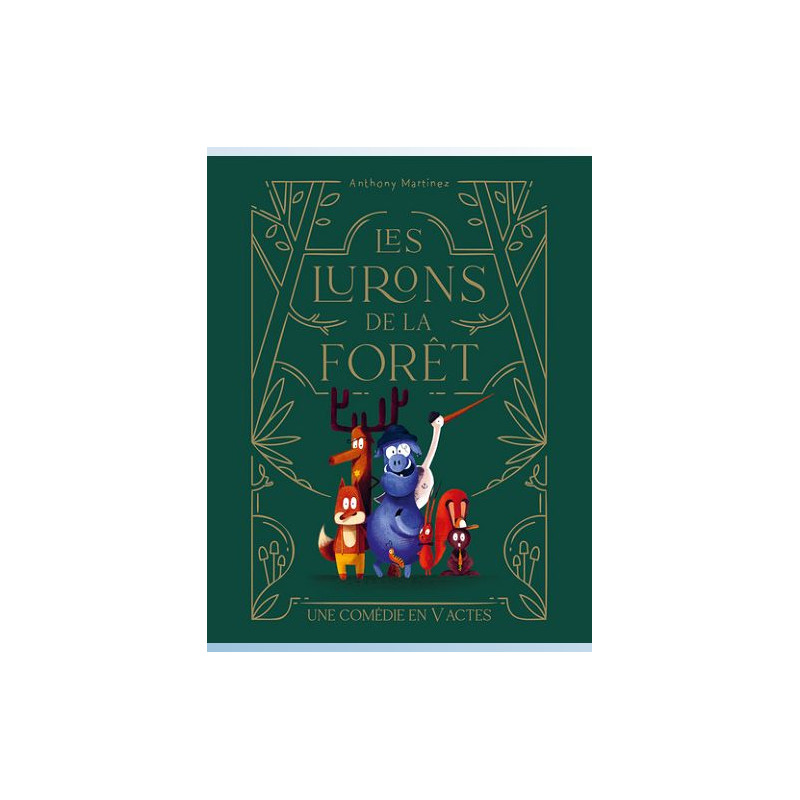 LES LURONS DE LA FORET T01 LES LURONS DE LA FORET UNE COMEDIE EN V ACTES
