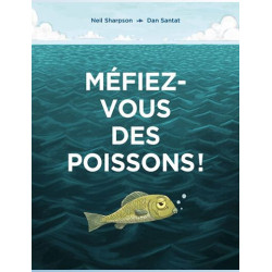 MEFIEZ VOUS DES POISSONS