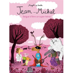 JEAN MICHEL FATIGUE D ETRE UN SUPER HEROS