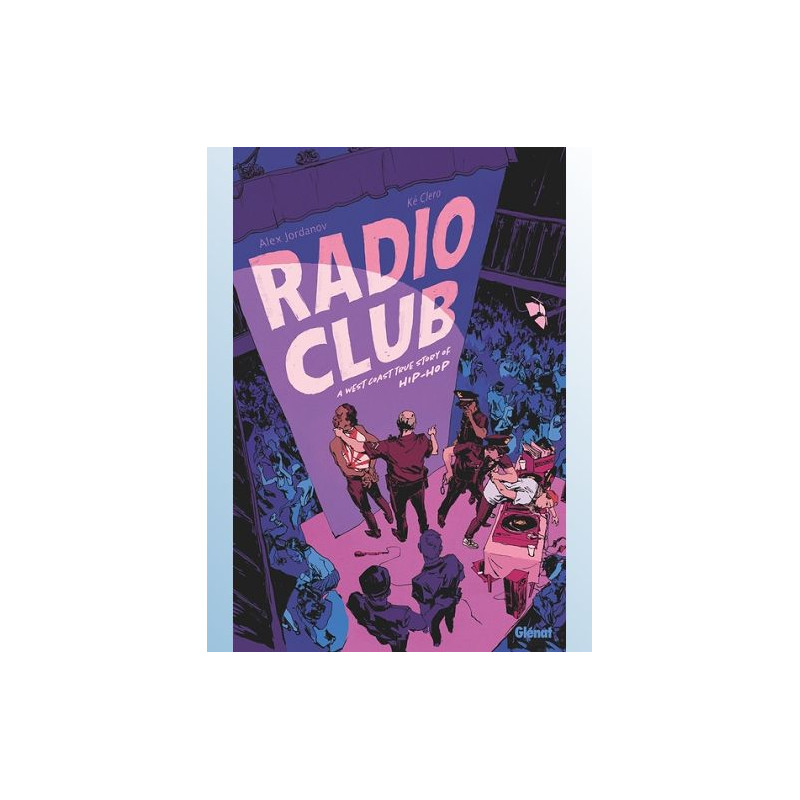 RADIO CLUB A WEST COAST TRUE STORY OF HIP HOP