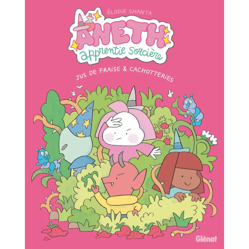 ANETH APPRENTIE SORCIERE TOME 04 JUS DE FRAISE ET CACHOTTERIES