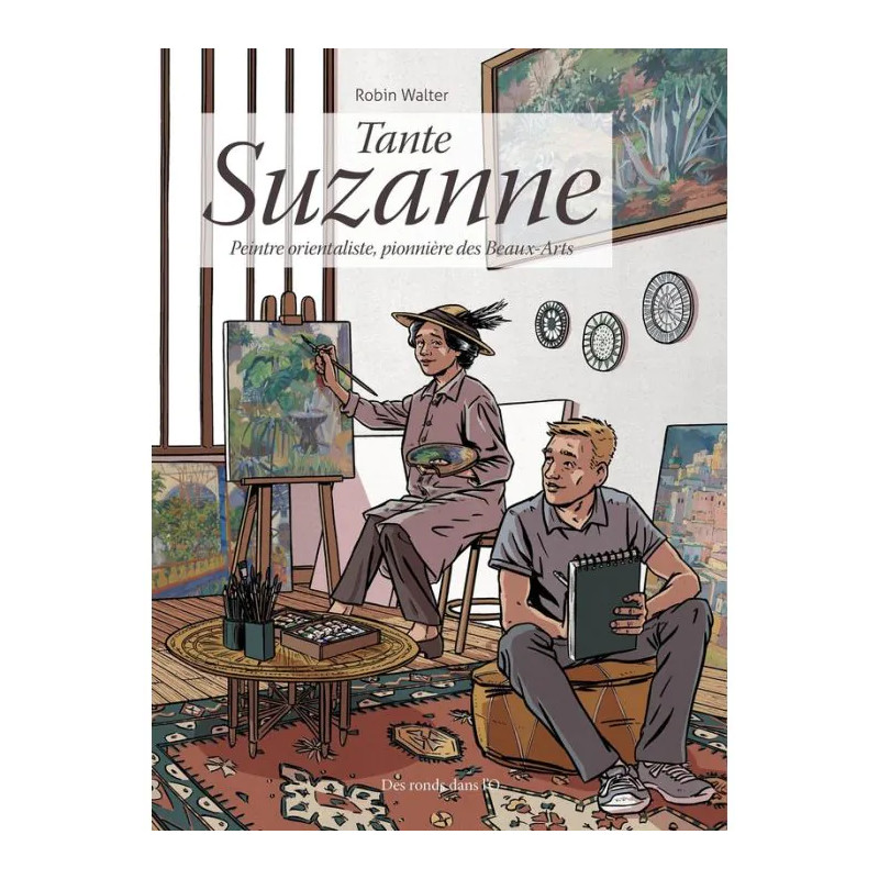 TANTE SUZANNE PEINTRE ORIENTALISTE PIONNIERE DES BEAUX-ARTS