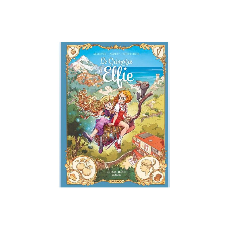 LE GRIMOIRE D ELFIE T06 LE GRIMOIRE D ELFIE VOL 06 HISTOIRE COMPLETE LE SORTILEGE CORSE