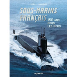 CORPS ET ARMES SOUS MARINS FRANCAIS 150 ANS SOUS LES MERS
