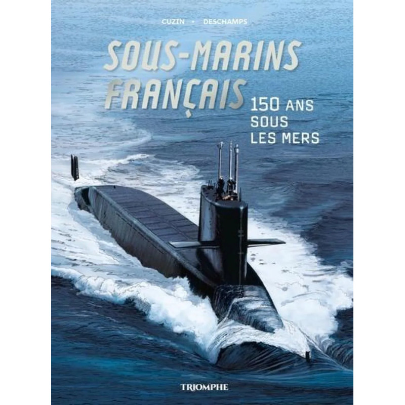 CORPS ET ARMES SOUS MARINS FRANCAIS 150 ANS SOUS LES MERS