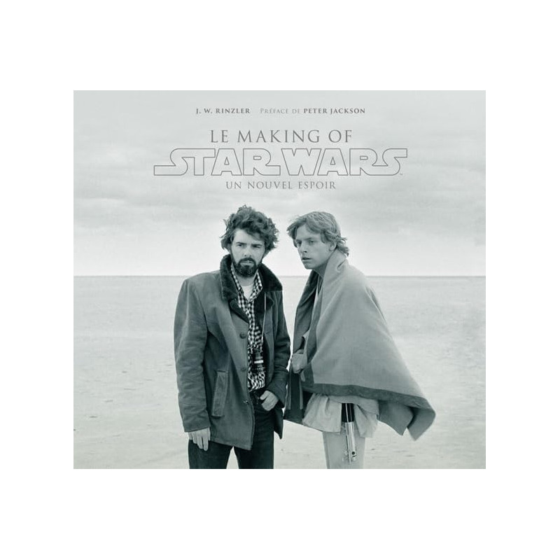 STAR WARS LE MAKING OF UN NOUVEL ESPOIR