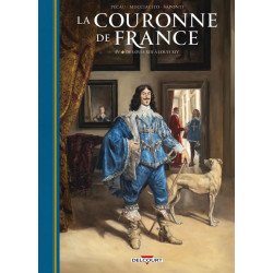 LA COURONNE DE FRANCE T04 DE LOUIS XIII A LOUIS XIV