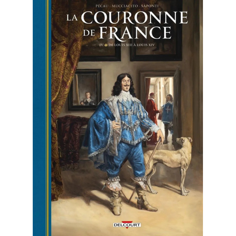 LA COURONNE DE FRANCE T04 DE LOUIS XIII A LOUIS XIV