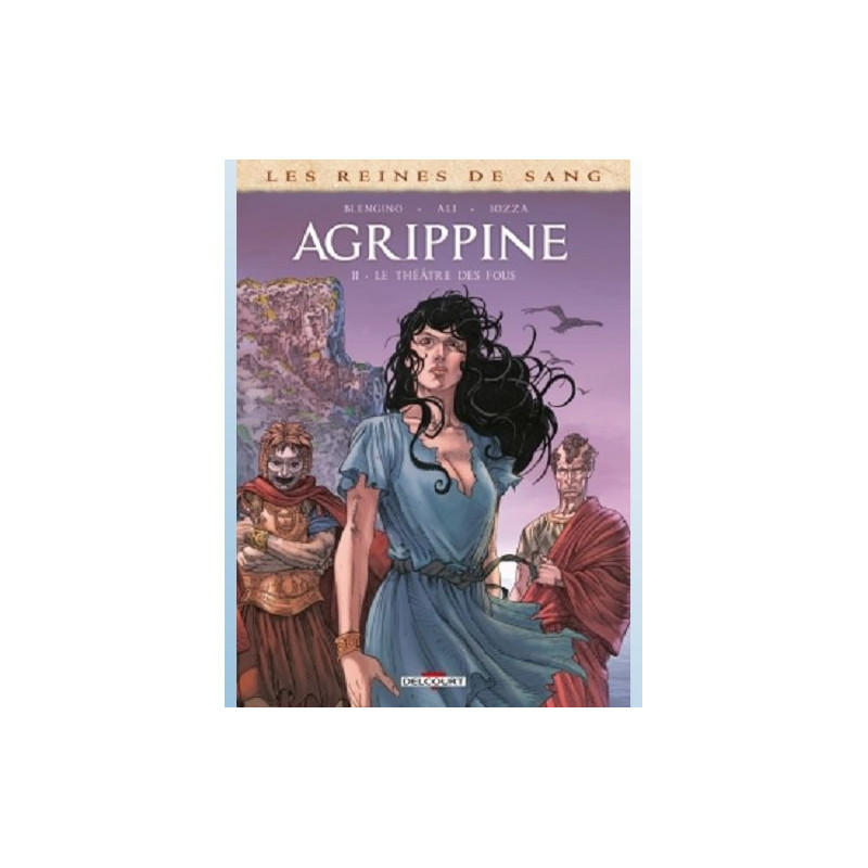 LES REINES DE SANG AGRIPPINE T02 LE THEATRE DES FOUS