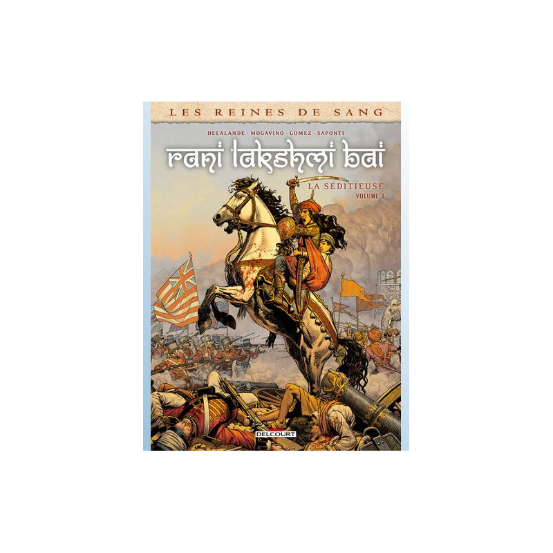 LES REINES DE SANG RANI LAKSHMI BAI, LA SEDITIEUSE T03