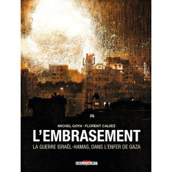 L EMBRASEMENT LA GUERRE ISRAEL HAMAS DANS L ENFER DE GAZA