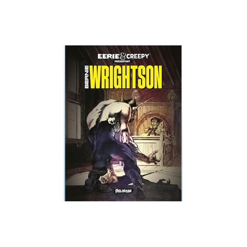 EERIE ET CREEPY PRESENTENT BERNIE WRIGHTSON NOUVELLE EDITION