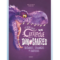 LES CATALOGUES T06 LE BON GROS CATALOGUE DES DINOSAURES BIZARRES ETRANGES ET FARFELUS