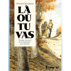 LA OU TU VAS VOYAGE AU PAYS DE LA MEMOIRE QUI FLANCHE