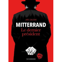 MITTERRAND LE DERNIER PRESIDENT