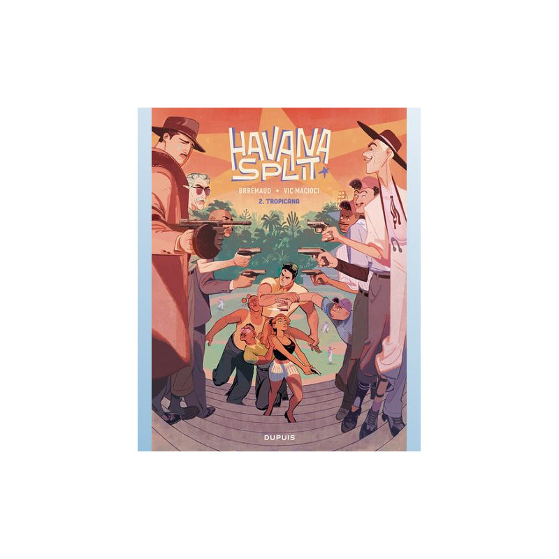 HAVANA SPLIT - TOME 2 - TROPICANA