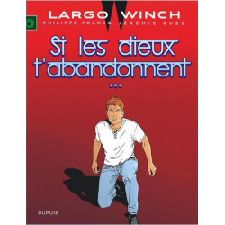 LARGO WINCH TOME 25 SI LES DIEUX T ABANDONNENT
