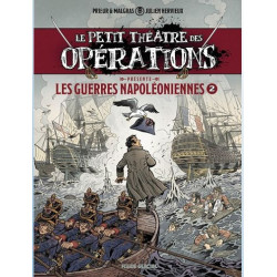 LE PETIT THEATRE DES OPERATIONS LE PETIT THEATRE PRESENTE TOME 02 GUERRES NAPOLEONIENNES