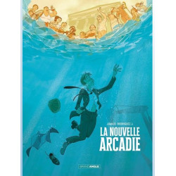 NOUVELLE ARCADIE LA T01 LA NOUVELLE ARCADIE HISTOIRE COMPLETE