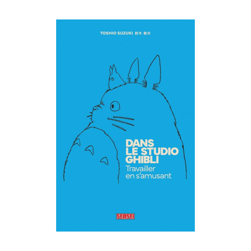 DANS LE STUDIO GHIBLI - TRAVAILLER EN S'AMUSANT