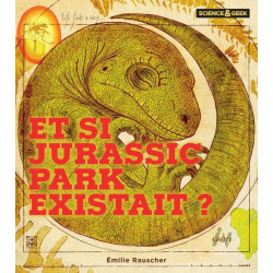 SCIENCE ET GEEK : ET SI JURASSIC PARK EXISTAIT ?