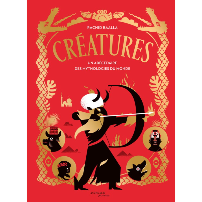 CREATURES UN ABECEDAIRE DES MYTHOLOGIES DU MONDE