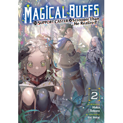 MAGICAL BUFFS: THE SUPPORT CASTER IS STRONGER THAN HE REALIZED! (LIGHT NOVEL) VOL. 2