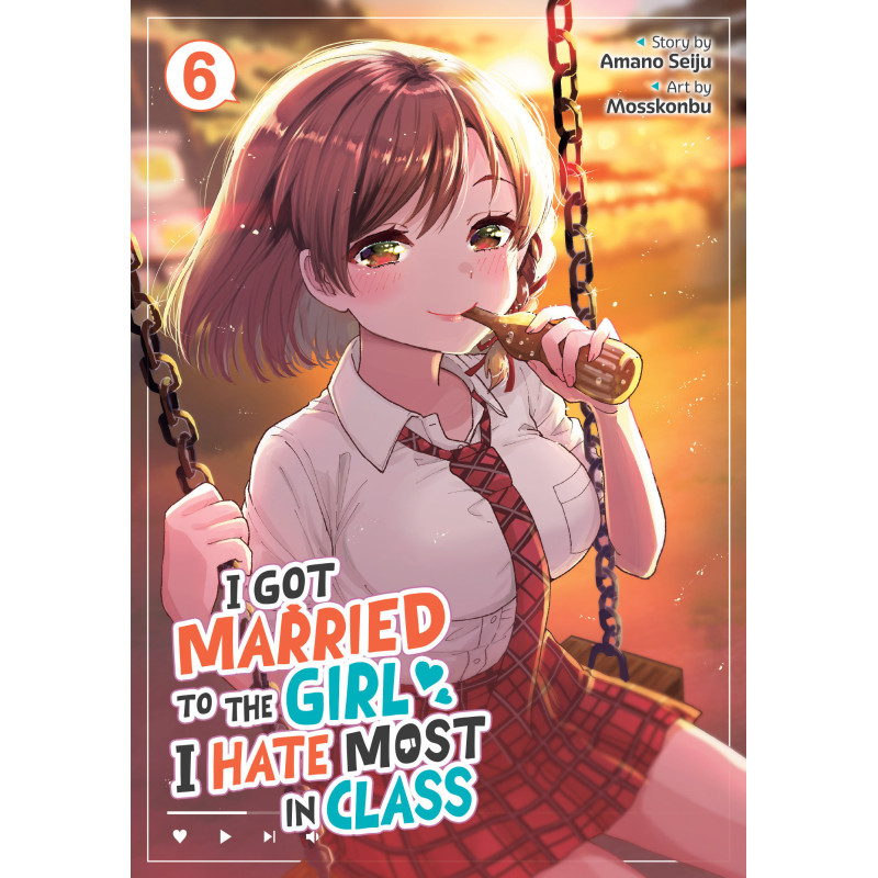 I GOT MARRIED TO THE GIRL I HATE MOST IN CLASS (MANGA) VOL. 6