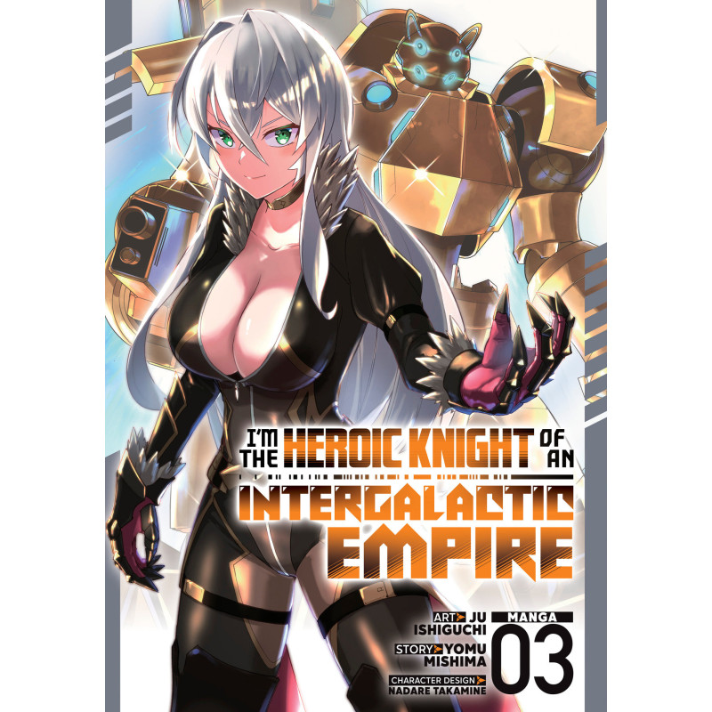 I'M THE HEROIC KNIGHT OF AN INTERGALACTIC EMPIRE! (MANGA) VOL. 3
