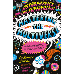 ASTROPHYSICS FOR SUPERVILLAINS 3 MASTERING THE MULTIVERSE (AND OTHER SECRETS OF SPACE AND TIME)