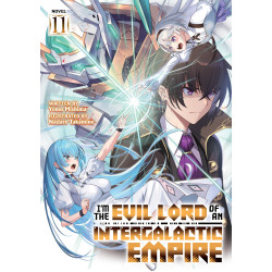 I'M THE EVIL LORD OF AN INTERGALACTIC EMPIRE! (LIGHT NOVEL) VOL. 11