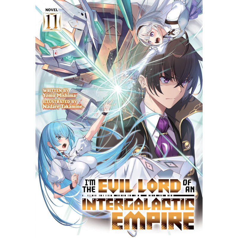 I'M THE EVIL LORD OF AN INTERGALACTIC EMPIRE! (LIGHT NOVEL) VOL. 11