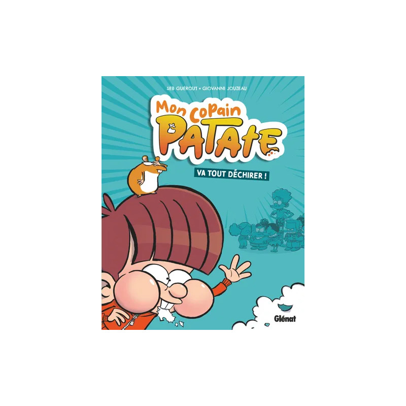 MON COPAIN PATATE TOME 01 VA TOUT DECHIRER