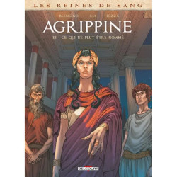 LES REINES DE SANG AGRIPPINE T03 CE QUI NE PEUT ETRE NOMME