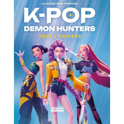 K POP DEMON HUNTERS TOUT L'UNIVERS