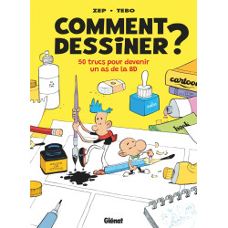COMMENT DESSINER ? - NOUVELLE EDITION - 50 TRUCS POUR DEVENIR UN AS DE LA BD